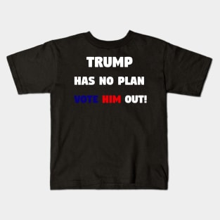 Trump has no plan Kids T-Shirt